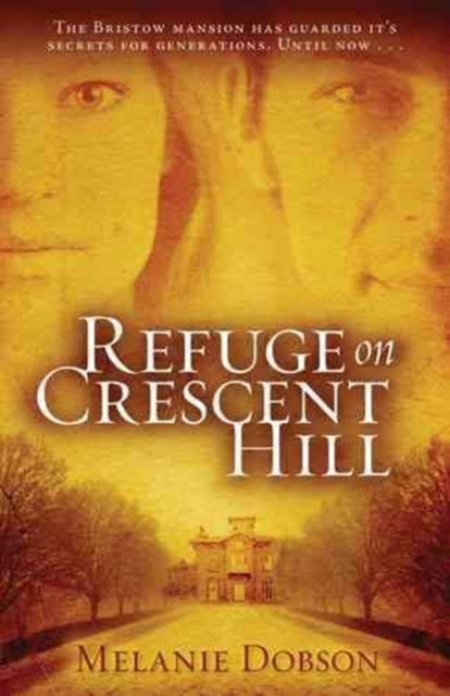 Book cover of: Refuge on Crescent Hill. By: Melanie B. Dobson