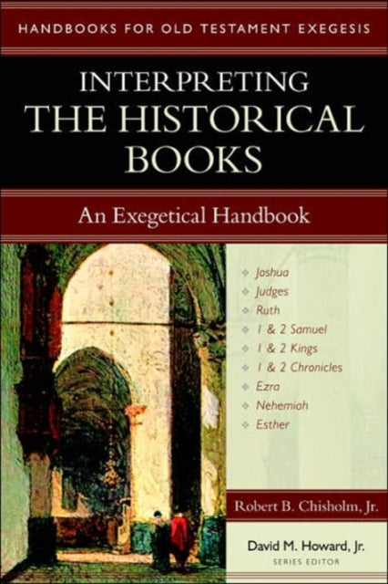 Book cover of: Interpreting the Historical Books – An Exegetical Handbook. By: Robert B. Chisholm