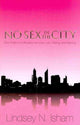 Book cover of: No Sex in the City – One Virgin`s Confessions of Love, Lust, Dating, and Waiting. By: Lindsey N. Isham