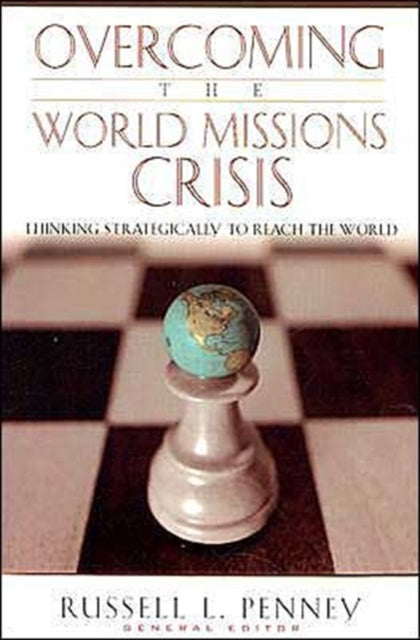 Book cover of: Overcoming the World Missions Crisis. By: Russell L. Penney