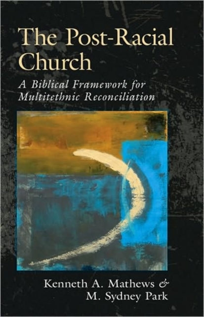 Book cover of: Post-Racial Church. By: K. A. Mathews
