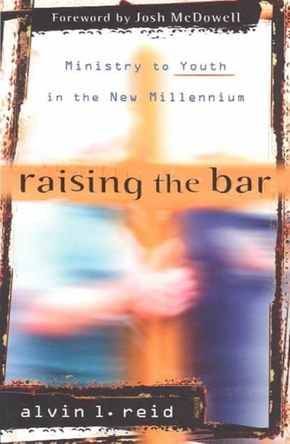 Book cover of: Raising the Bar – Ministry to Youth in the New Millennium. By: Alvin Reid
