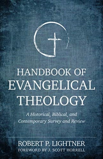 Book cover of: Handbook of Evangelical Theology – A Historical, Biblical, and Contemporary Survey and Review. By: Robert Lightner