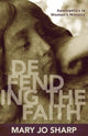 Book cover of: Defending the Faith – Apologetics in Women`s Ministry. By: Mary Jo Sharp