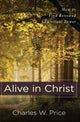 Book cover of: Alive in Christ – How to Find Renewed Spiritual Power. By: Charles W. Price