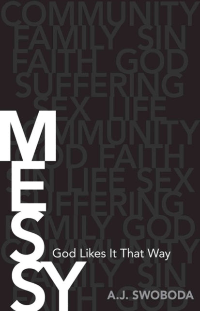 Book cover of: Messy – God Likes It That Way. By: A. J. Swoboda