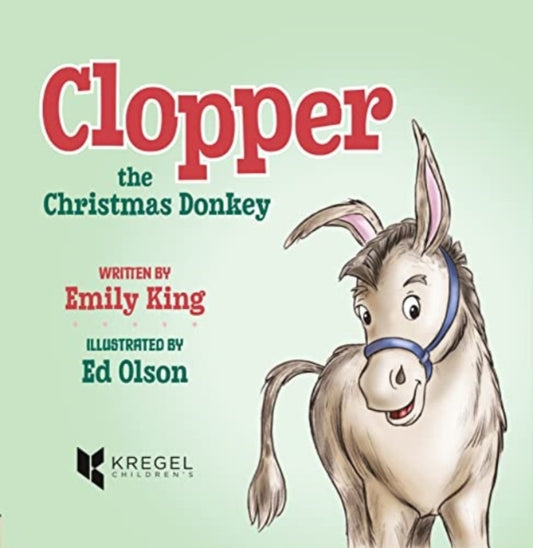 Book cover of: Clopper, the Christmas Donkey. By: Emily King