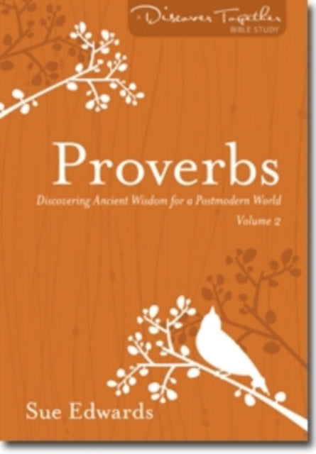 Book cover of: Proverbs, Volume 2 – Discovering Ancient Wisdom for a Postmodern World