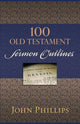 Book cover of: 100 Old Testament Sermon Outlines. By: John Phillips