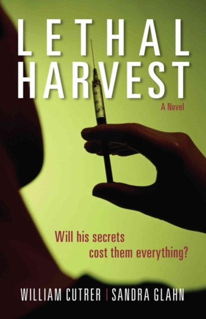 Book cover of: Lethal Harvest – A Novel. By: William Cutrer