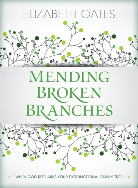 Book cover of: Mending Broken Branches. By: Elizabeth Oates