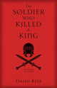 Book cover of: Soldier Who Killed a King. By: David Kitz