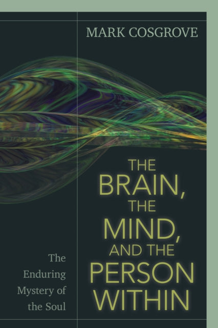 Book cover of: Brain, the Mind, and the Person Within. By: Mark Cosgrove