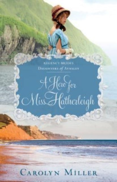 Book cover of: Hero for Miss Hatherleigh. By: Carolyn Miller