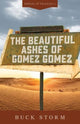 Book cover of: Beautiful Ashes of Gomez Gomez. By: Buck Storm