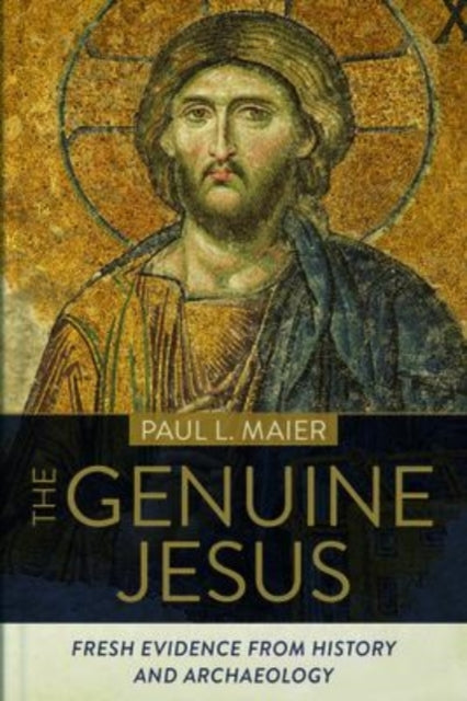 Book cover of: Genuine Jesus – Fresh Evidence from History and Archaeology. By: Paul L. Maier