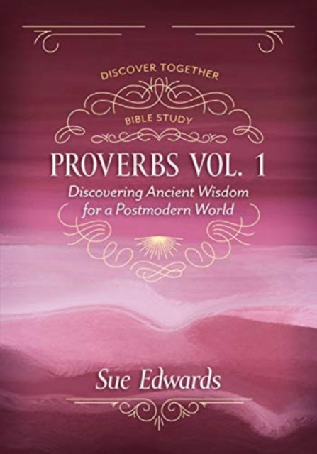 Book cover of: Proverbs, Volume 1 – Discovering Ancient Wisdom for a Postmodern World