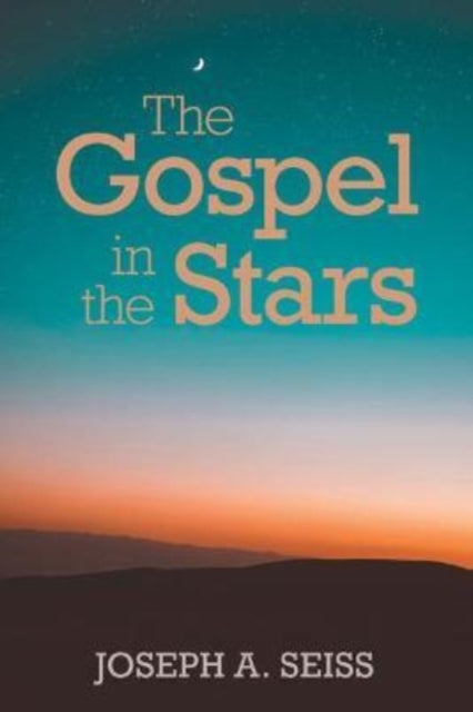Book cover of: Gospel in the Stars. By: Joseph A. Seiss
