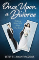 Book cover of: Once Upon a Divorce. By: Betsy St. Amant Haddox