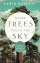 Book cover of: Where Trees Touch the Sky. By: Karen Barnett