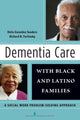 Book cover of: Dementia Care with Black and Latino Families. By: Delia González Sanders