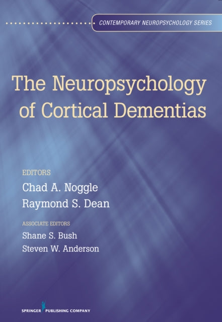 Book cover of: Neuropsychology of Cortical Dementias. By: Chad Noggle