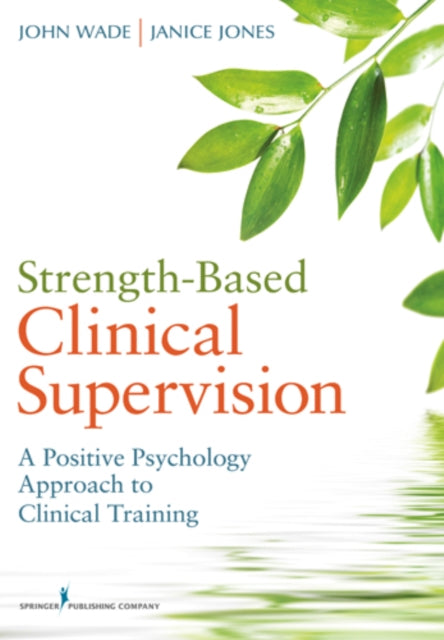 Book cover of: Strength-Based Clinical Supervision. By: John Wade undifferentiated
