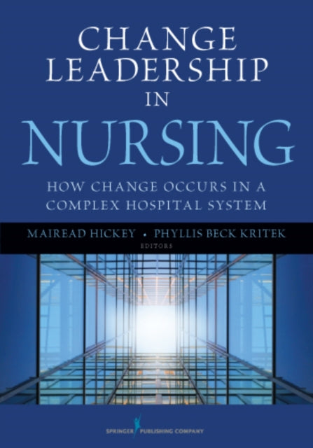 Book cover of: Change Leadership in Nursing. By: Mairead Hickey