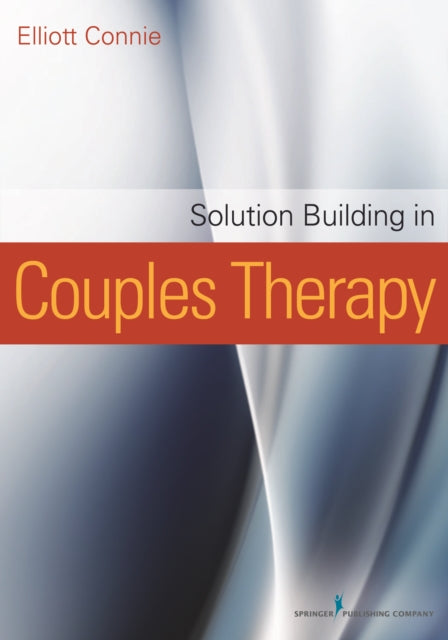 Book cover of: Solution Building in Couples Therapy. By: Elliott Connie