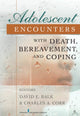 Book cover of: Adolescent Encounters With Death, Bereavement, and Coping