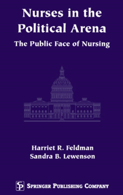 Book cover of: Nurses in the Political Arena. By: Harriet, R. Feldman