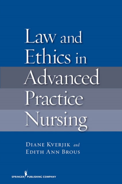 Book cover of: Law and Ethics in Advanced Practice Nursing. By: Diane K. Kjervik
