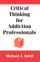 Book cover of: Critical Thinking for Addiction Professionals