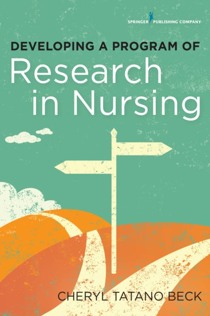 Book cover of: Developing a Program of Research in Nursing. By: Cheryl Tatano Beck