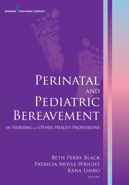 Book cover of: Perinatal and Pediatric Bereavement in Nursing and Other Health Professions. By: Beth Perry Black