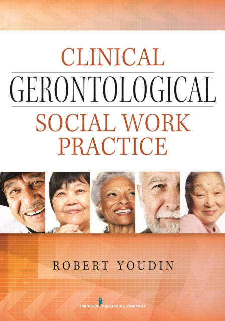 Book cover of: Clinical Gerontological Social Work Practice. By: Robert Youdin
