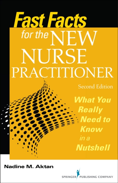 Book cover of: Fast Facts for the New Nurse Practitioner. By: Nadine M. Aktan