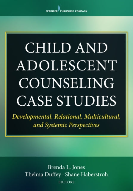 Book cover of: Child and Adolescent Counseling Case Studies. By: Brenda Jones