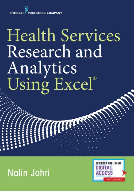 Book cover of: Health Services Research and Analytics Using Excel. By: Nalin Johri