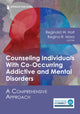 Book cover of: Counseling Individuals With Co-Occurring Addictive and Mental Disorders. By: Reginald W. Holt