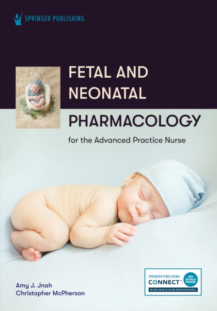 Book cover of: Fetal and Neonatal Pharmacology for the Advanced Practice Nurse. By: Amy Jnah
