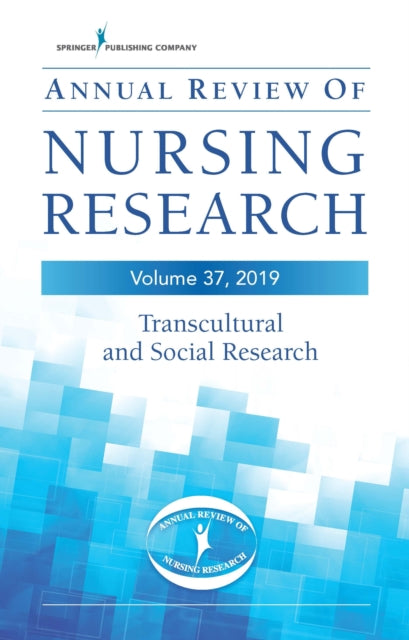 Book cover of: Annual Review of Nursing Research, Volume 37. By: Christine E. Kasper