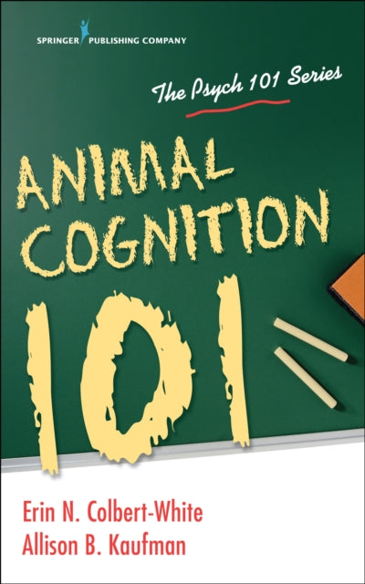 Book cover of: Animal Cognition 101. By: Erin N. Colbert-White