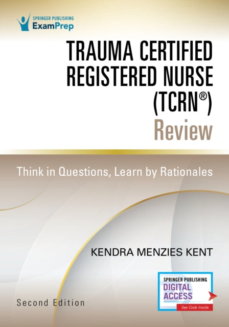 Book cover of: Trauma Certified Registered Nurse (TCRN®) Review. By: Kendra Menzies Kent