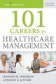 Book cover of: 101 Careers in Healthcare Management. By: Leonard H. Friedman