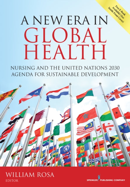 Book cover of: New Era in Global Health. By: William Rosa MS  RN  AGPCNP-BC  ACHPN  FCCM  Caritas Coach