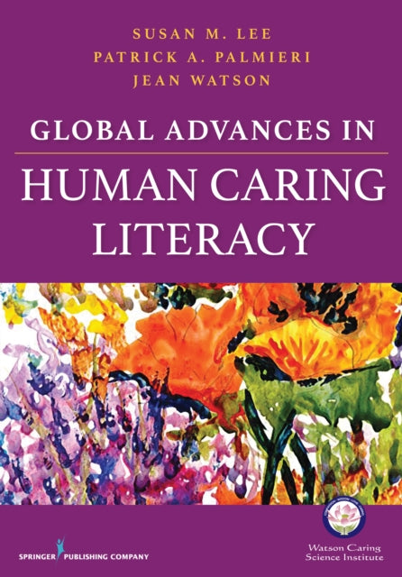 Book cover of: Global Advances in Human Caring Literacy. By: Jean Watson