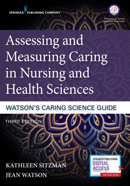 Book cover of: Assessing and Measuring Caring in Nursing and Health Sciences: Watson’s Caring Science Guide. By: Kathleen Sitzman