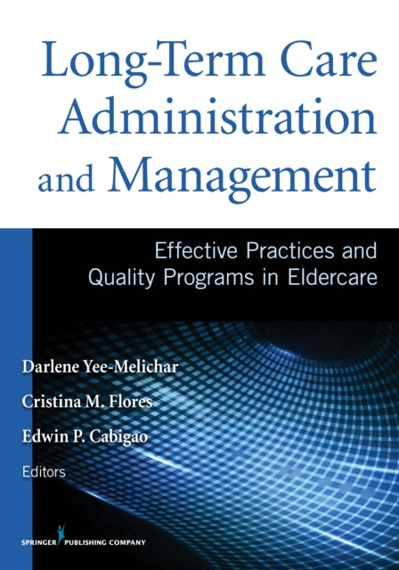 Book cover of: Long-Term Care Administration and Management. By: Cristina Flores