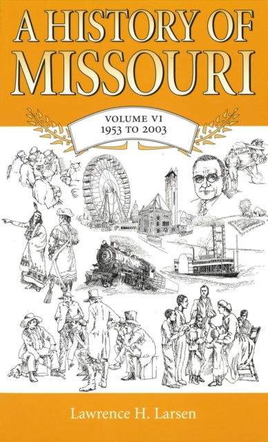 Book cover of: History of Missouri v. 6; 1953 to 2003. By: Lawrence H. Larsen